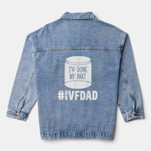 Mens IVF Gift Warrior Dad Done Part Transfer Infer Denim Jacket