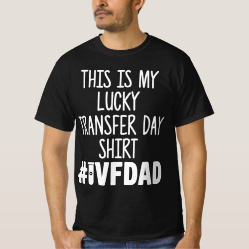 Mens IVF Gift Warrior Dad Lucky Transfer Day Infer T_Shirt