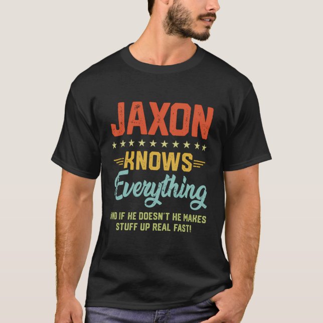 Mens Jaxon Knows Everything Funny Name Personalize T-Shirt (Front)