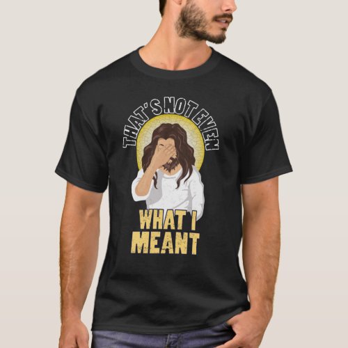 Mens  Jesus  for Men _ Misunderstood Not What I Me T_Shirt