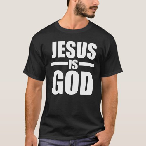 Mens Jesus Is God T_ T_Shirt