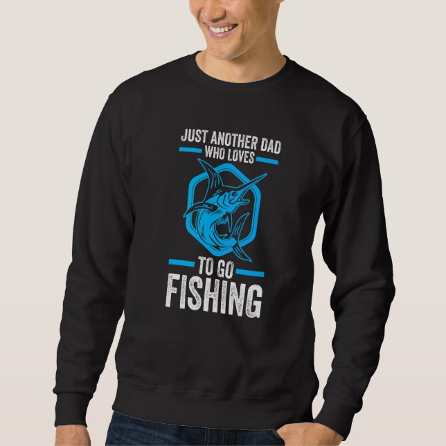 Mens Just A Dad Who Loves Fishing Fish Father Fish Sweatshirt (Front)