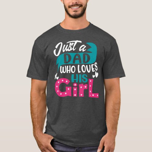 Mens Just A Dad Who Loves His Girl Family T_Shirt