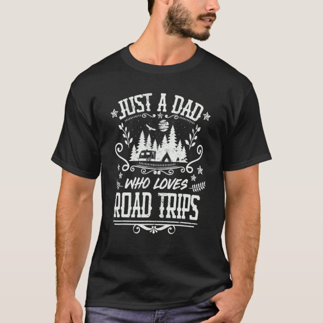 Mens Just A Dad Who Loves Road Trips  Camping Fath T-Shirt (Front)