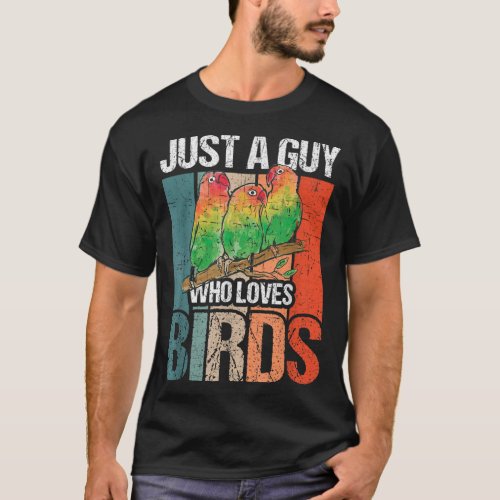 Mens Just A Guy Who Loves Birds Bird T_Shirt