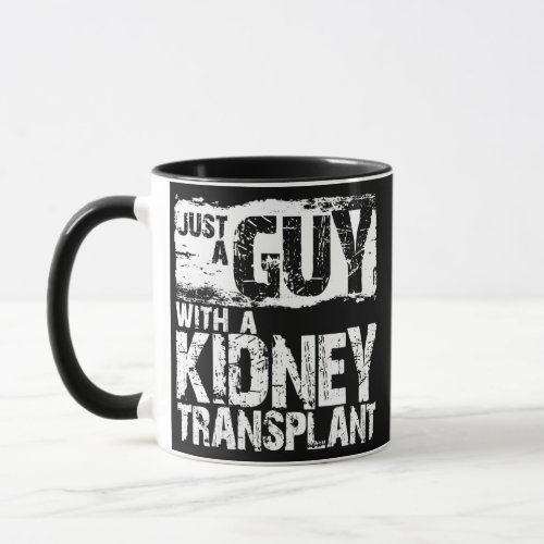 Mens Just a Guy with a Kidney Transplant a Kidney Mug