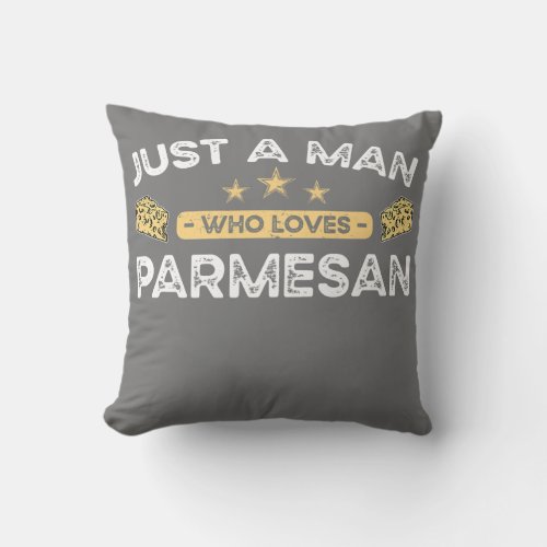 Mens Just A Man Who Loves Parmesan Cheese  Throw Pillow