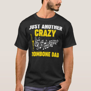 Mens just another crazy trombone dad trombone musi T-Shirt