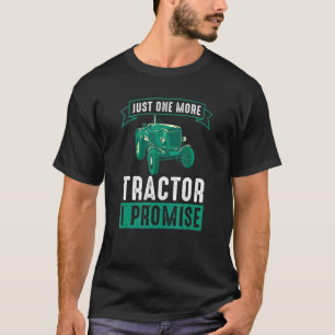Mens Just One More Tractor Farmer T-Shirt