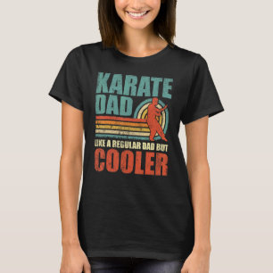 Mens Karate Dad Like A Regular Dad But Cooler Fat T-Shirt
