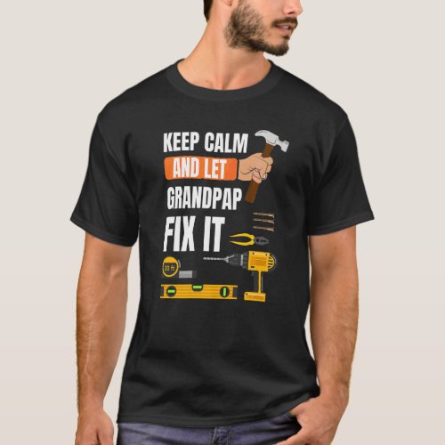 Mens Keep Calm And Let Grandpap Fix It Handyman Co T_Shirt