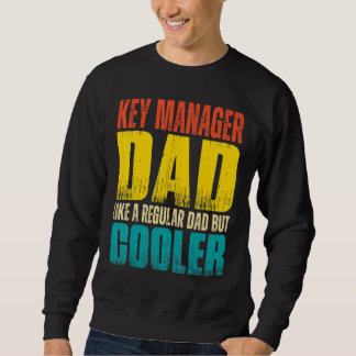 Mens Key Manager Dad Like a Regular Dad but Coole Sweatshirt