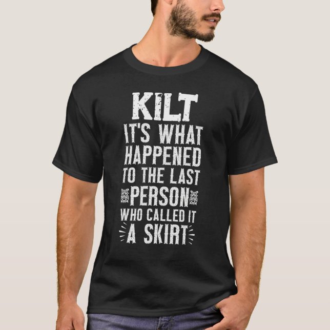 Mens Kilt It's What Happened To Last Person Who Ca T-Shirt (Front)