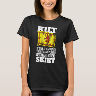 Mens Kilt It's What Happened To The Person Who Cal T-Shirt