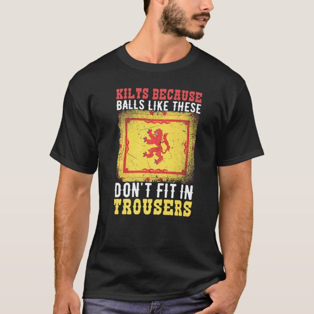 Mens Kilts Because Balls Like These Dont Fit In Tr T-Shirt (Front)