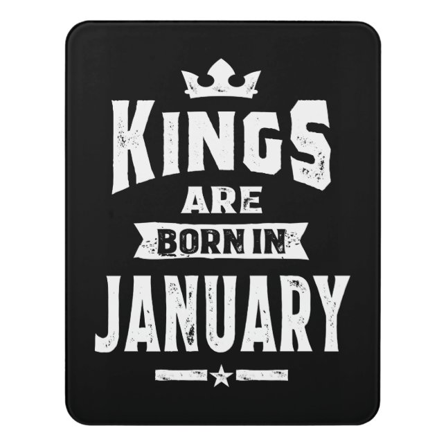 Mens Kings Are Born In January Birthday Gifts Door Sign (Contemporary Vert)