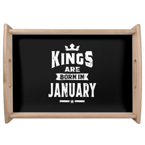 Mens Kings Are Born In January Birthday Gifts Serving Tray