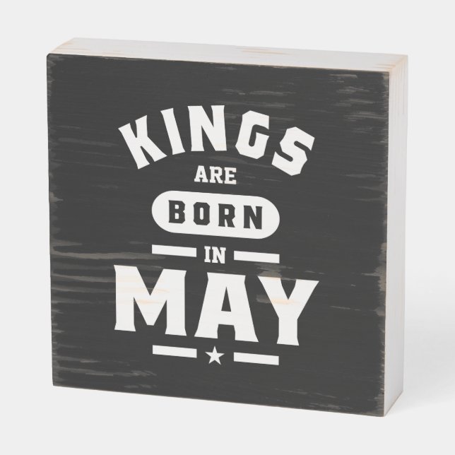 Mens Kings Are Born In May Birthday Gifts Wooden Box Sign (Angled Horizontal)