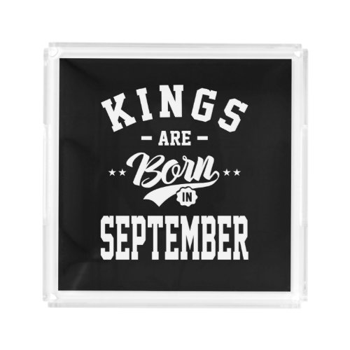 Mens Kings Are Born In September Birthday Gifts Acrylic Tray