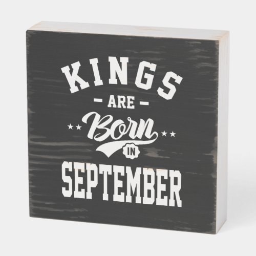 Mens Kings Are Born In September Birthday Gifts Wooden Box Sign