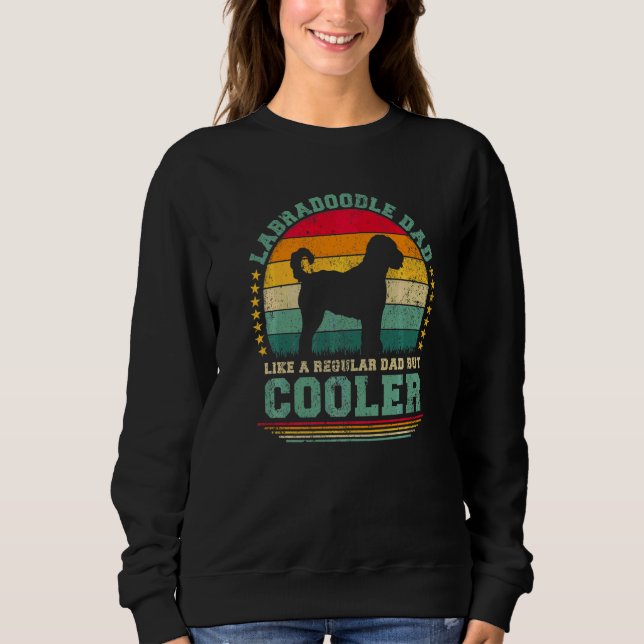 Mens Labradoodle Dad Like A Regular Dad But Cooler Sweatshirt (Front)