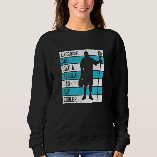 Mens Lacrosse Dad Like A Regular Dad But Cooler 1 Sweatshirt (Front)