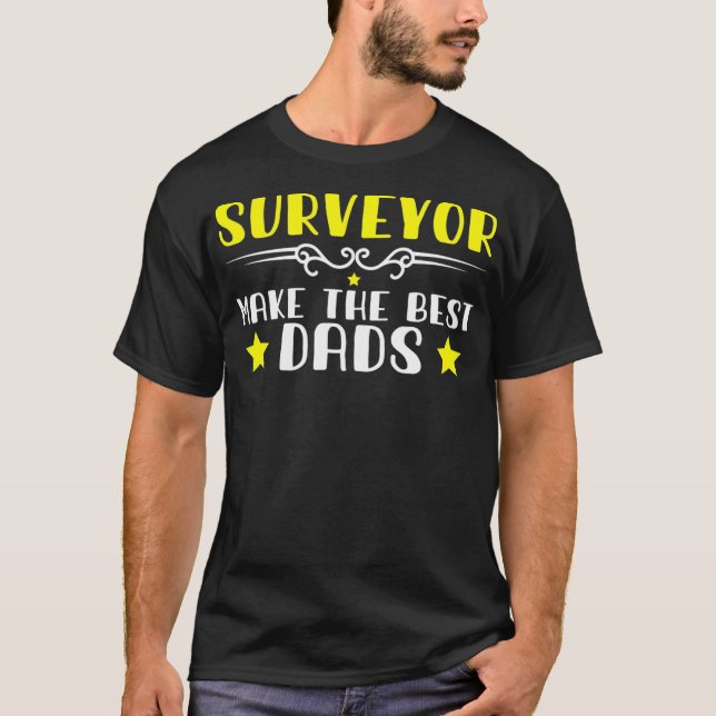 Mens Land Surveyor make the best Dads  T-Shirt (Front)