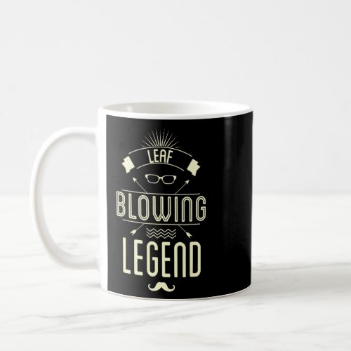 Mens Landscaping Dad Yard Work Leaf Blowing Legend Coffee Mug