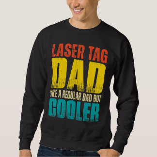 Mens Laser tag Dad Like a Regular Dad but Cooler Sweatshirt