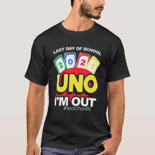 Mens Last Day Of School Uno 2021 I'm Out Teacher T-Shirt