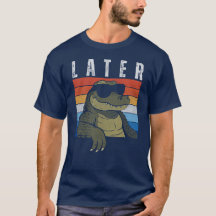 Mens Later Alligator T Shirt Funny Gator Joke
