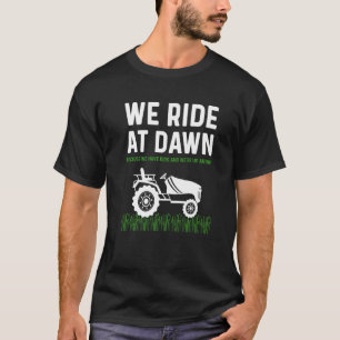 Mens Lawn Mower Dad  We Ride At Dawn Mowing Dad Jo T-Shirt