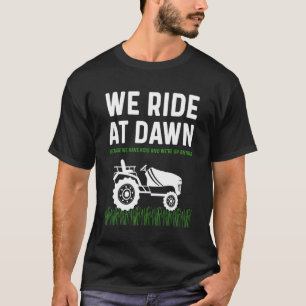 Mens Lawn Mower Dad We Ride At Dawn Mowing Dad Jo T-Shirt
