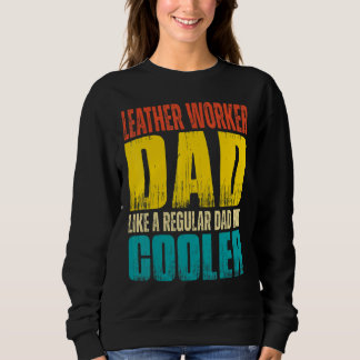 Mens Leather Worker Dad Like a Regular Dad but Co Sweatshirt