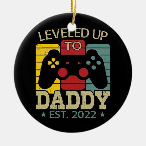 Mens Leveled Up To Daddy 2022 First To Be Gamer Ceramic Ornament