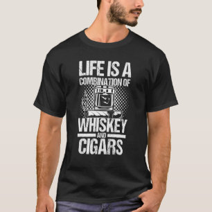 Mens Life Is A Combination Of Whiskey And Cigars W T-Shirt