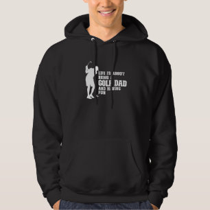 Mens Life Is About Being A Golf Dad And Having Fun Hoodie