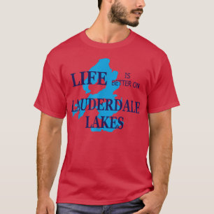 Men's Life is Better on Lauderdale Lakes, WI Lake  T-Shirt