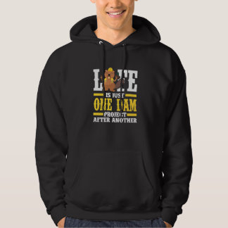 Mens Life Is Just One Dam Project After Another B Hoodie