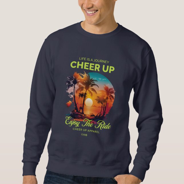 MEN'S LIFE'S JOURNEY CHEER UP SWEATSHIRT  (Front)