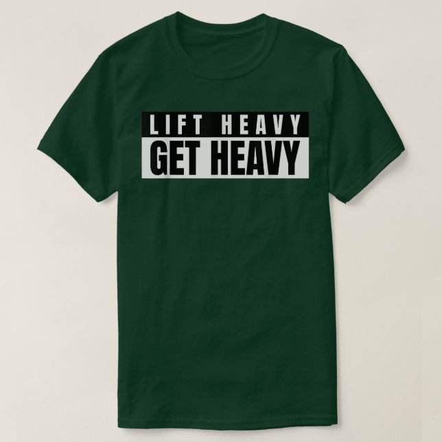 Mens Lift Heavy Get Heavy Bodybuilding Gym Motivat T-Shirt (Design Front)