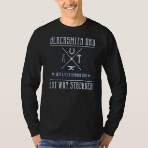 Mens Like A Normal Dad But Way Stronger  Blacksmit T-Shirt