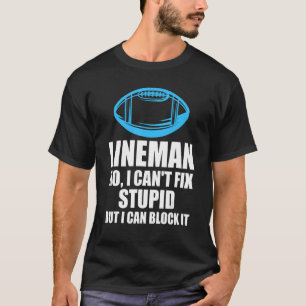 Mens Lineman No  I can't fix stupid Lineman T-Shirt