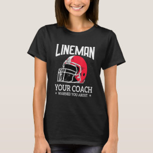 Mens Lineman Your Football Coach Warned You Abou T-Shirt