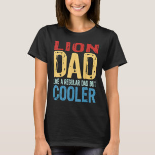 Mens Lion Dad   Like a Regular Dad but Cooler T-Shirt