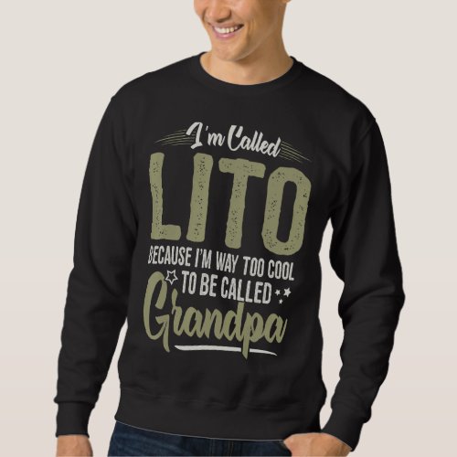 Mens Lito Too Cool To Be Called Grandpa Men Father Sweatshirt