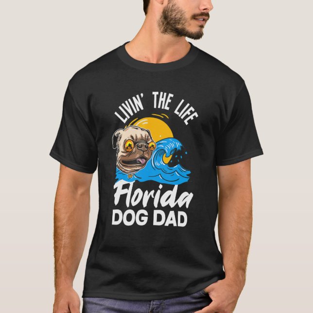Mens Living The Life Florida Dog Dad   Florida Dog T-Shirt (Front)