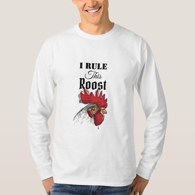 Mens Long Sleeved Shirt-I Rule The Roost T-Shirt (Front)