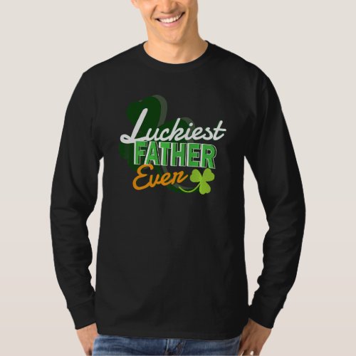 Mens Luckiest Father Ever St Patricks Day Irish Fa T_Shirt