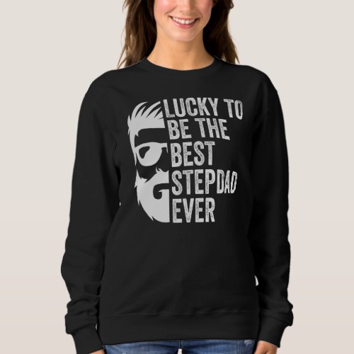 Mens Lucky To Be The Best Stepdad Ever Stepfather Sweatshirt